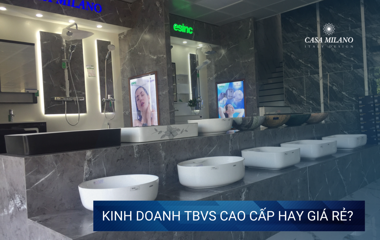 Kinh Doanh Tbvs Cao Cấp Hay Giá Rẻ